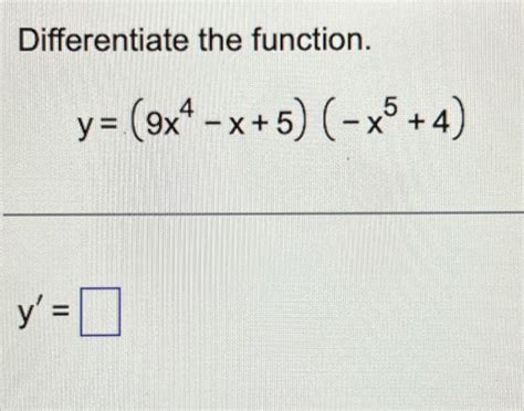 Solved Differentiate The Functiony9x4 X5 X54y