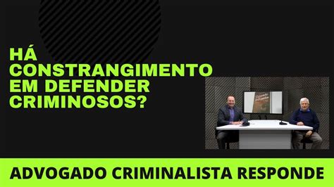 Como Um Advogado Se Sente Ao Defender Um Criminoso Renomado