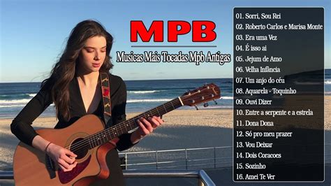 Mpb Top 100 Musicas Mais Tocadas Mpb 2021 Musicas Mpb Brasileiras Mais