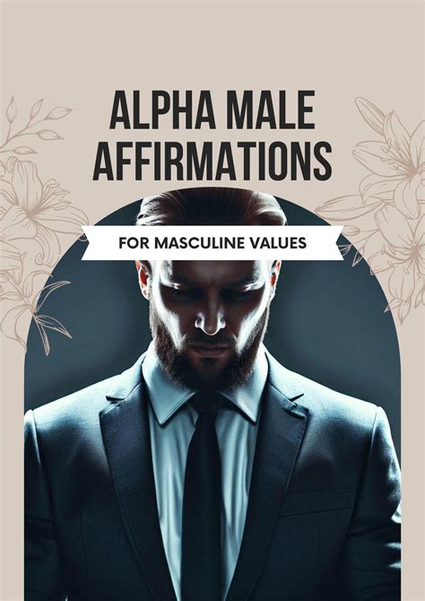 Alpha Male Affirmations To Cultivate Masculine Values Powerful