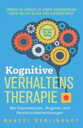 Kognitive Verhaltenstherapie Selbsthilfe für den Alltag Endgültig