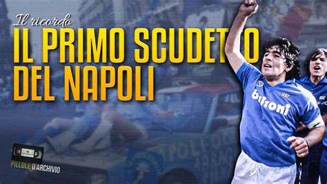 Il Napoli Vince Il Suo Primo Scudetto Maggio Video