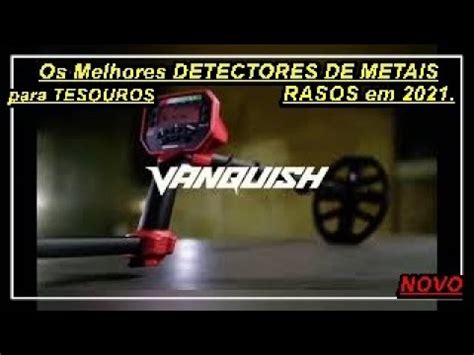 Os 5 Melhores Detectores De Metais Para Tesouros Rasos Em 2021 YouTube