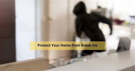 Protect Your Home From Break Ins HOMD Home Maintenance Dubai