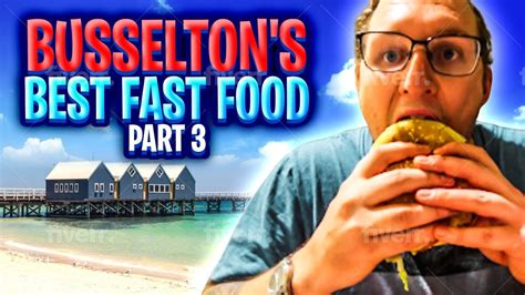 Busselton S Best Fast Food Revealed Part Mcdonald S Vs Kfc Vs