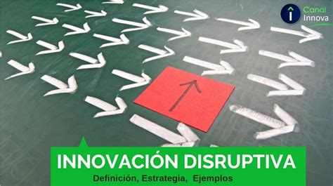 Innovación Disruptiva qué es cómo funciona Ejemplos Canal Innova