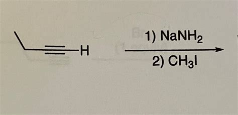 Solved 1) NaNH2 2) CH3I | Chegg.com
