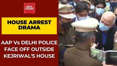 Aap Claims Delhi Cm Arvind Kejriwal Under House Arrest Delhi Police