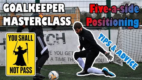 Goalkeeper Positioning Five A Side Tips And Advice Easy Guide And Basic