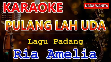 PULANGLAH UDA Ria Amelia KARAOKE Nada Wanita Lagu Padang YouTube