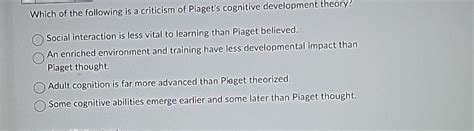 Solved Which of the following is a criticism of Piaget's | Chegg.com