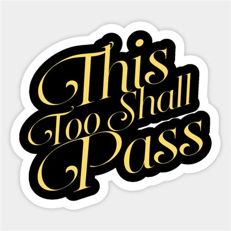 This Too Shall Pass Motivation Sticker Teepublic