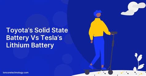 Toyotas Solid State Battery Vs Teslas Lithium Battery