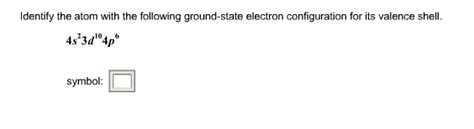 Solved Identify The Atom With The Following Ground State Chegg