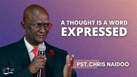 A Thought Is A Word Expressed Pastor Chris Naidoo YouTube