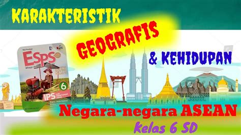 Ips Kelas Sd Karakteristik Geografis Kehidupan Negara Negara Asean