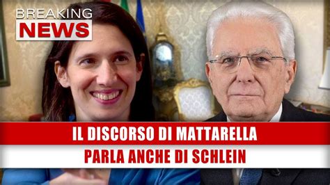 Il Discorso Di Mattarella Le Dichiarazioni Su Elly Schlein YouTube