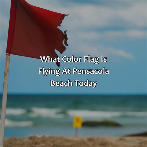 What Color Flag Is Flying At Pensacola Beach Today