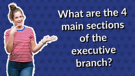 What Are The 4 Main Sections Of The Executive Branch YouTube