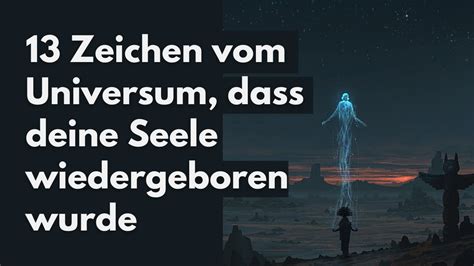 Zeichen Vom Universum Dass Deine Seele Schon Einige Male Wieder