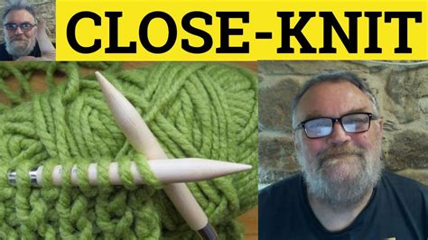 Close Knit Meaning Well Knit Definitions Tight Knit Examples