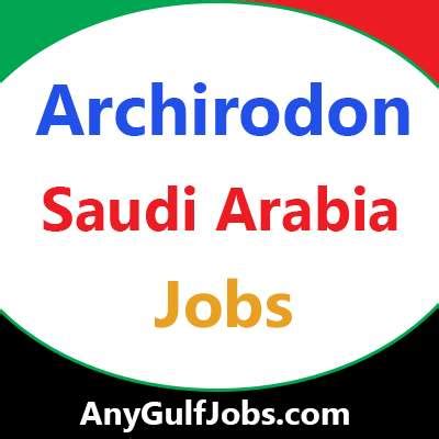 Archirodon Jobs In Saudi Arabia January 2025 AnyGulfJobs