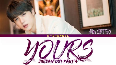 Yours Jin 진 Bts Jirisan 지리산 Ost Part 4 Lyrics 가사 Han Rom