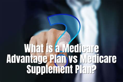 What Is A Medicare Advantage Plan Vs Medicare Supplement Or Medigap