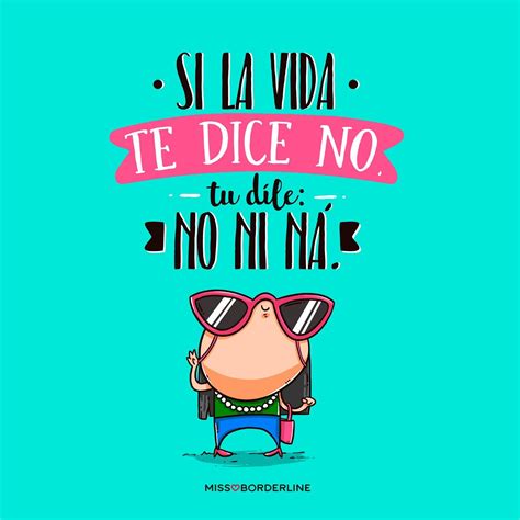 Si La Vida Te Dice No T Dile No Ni N Frases Positivas Divertidas