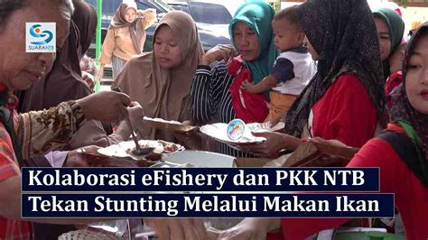 Kolaborasi EFishery Dan PKK NTB Tekan Stunting Melalui Makan Ikan Di