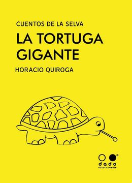 Libro La Tortuga Gigante Horacio Quiroga ISBN 9789585679498 Comprar