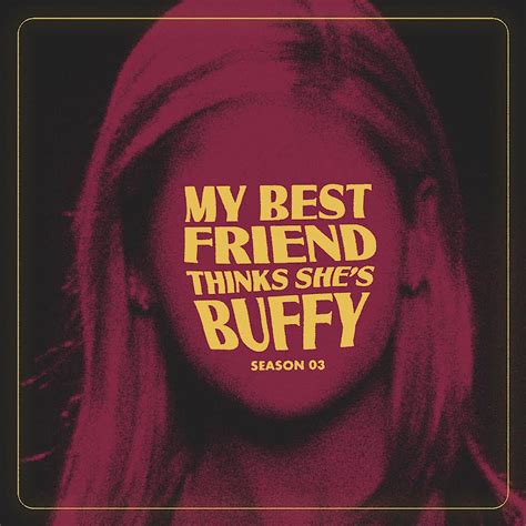 My Best Friend Thinks Shes Buffy Tv Podcast Podchaser