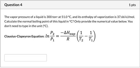 Question 4 1 Pts The Vapor Pressure Of A Liquid Is 300 Torr At 51 0 C