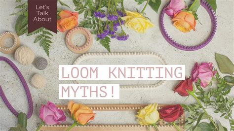 Common Myths In Loom Knitting Loom Knitting By This Moment Is Good