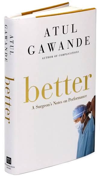 Book Review Better A Surgeons Notes On Performance By Atul Gawande