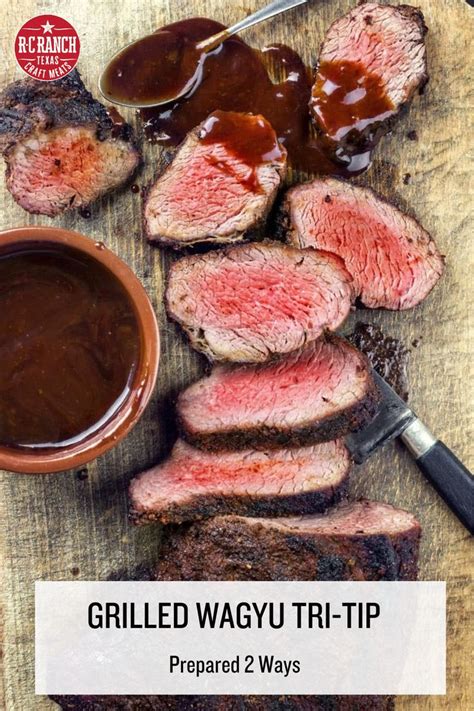 Grilled Wagyu Tri Tip Prepared 2 Ways Tri Tip Wagyu Tenderloin Recipes