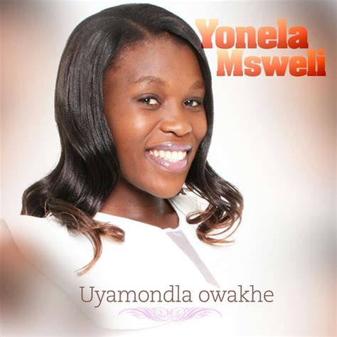 Uyamondla Owakhe Album By Yonela Msweli Spotify