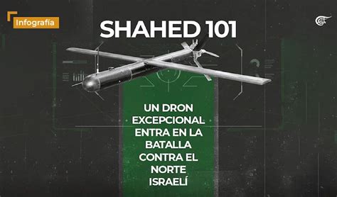 Shahed 101 Un Dron Excepcional Entra En La Batalla Contra El Norte Israelí Al Mayadeen Español