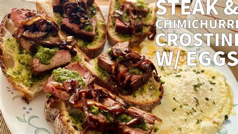 Steak And Eggs Remix Steak Chimichurri Crostini W Eggs YouTube