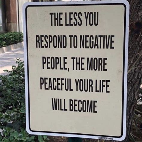 The Less You Respond To Negative People Pictures Photos And Images