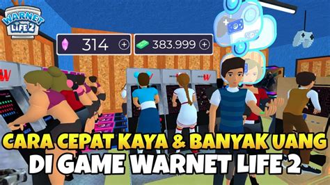 CARA CEPAT KAYA DAN BANYAK UANG DI GAME WARNET LIFE 2 YouTube