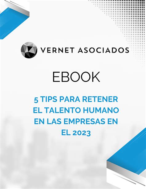 Ebook 5 TIPS PARA Retener EL Talento Humano 5 TIPS PARA RETENER EL