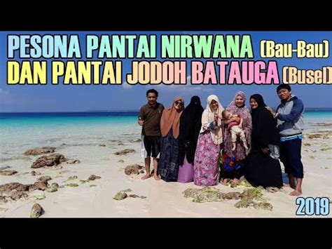 Pesona Pantai Nirwana Bau Bau Dan Pantai Jodoh Batauga Buton Selatan