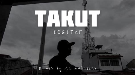 Takut Idgitaf Cover By Aa Makassar YouTube