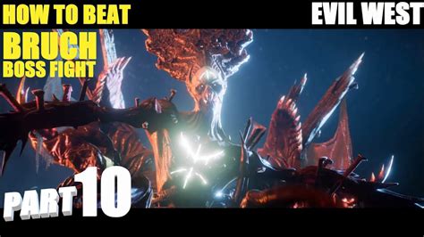 EVIL WEST Walkthrough Gameplay Part 10 HOW TO BEAT BRUCH BOSS FIGHT