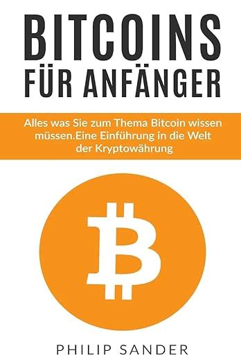 Bitcoins Für Anfänger Alles Was Sie Zum Thema Bitcoin Wissen Müssen