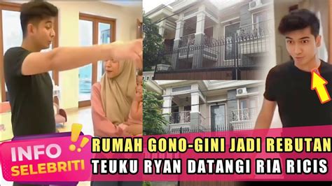 RUMAH HASIL GONO GINI JADI REBUTAN TEUKU RYAN DAN RIA RICIS KEMBALI