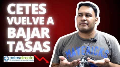 Cetes Vuelve A Bajar Sus Tasas Hoy 📉😱 Actualización Semanal 💰250723 Youtube