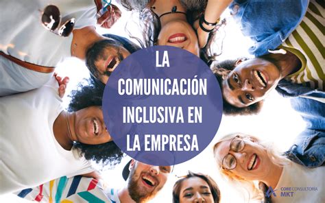 La comunicación inclusiva en el entorno laboral