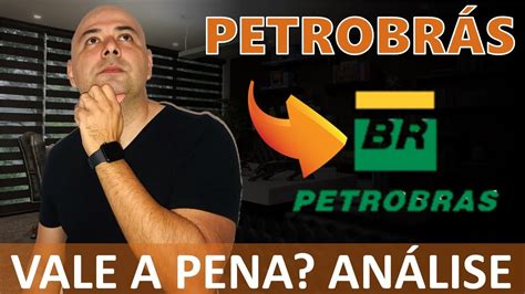 🔵 Petr4 Ainda Vale A Pena Investir Em PetrobrÁs Petr4 AnÁlise